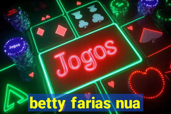 betty farias nua